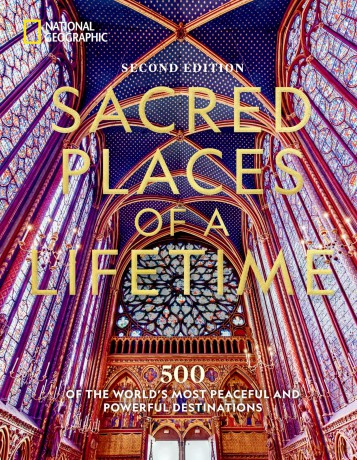 Sacred Places of a Lifetime, Second Edition: 500 of the World's Most Peaceful and Powerful Destinations - National Geographic [KSIĄŻKA]