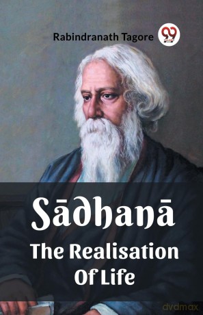Sadhana The Realisation Of Life - Rabindranath Tagore [KSIĄŻKA]