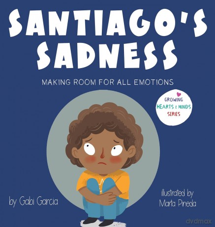 Santiago's Sadness: Making room for all emotions - Gabi Garcia [KSIĄŻKA]