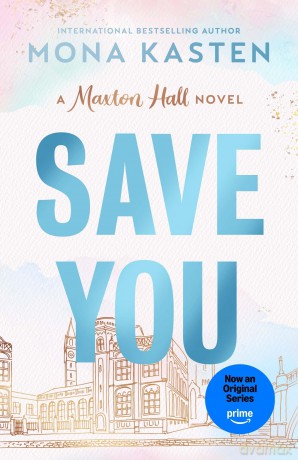 Save You: The international BookTok sensation behind the Amazon Prime series MAXTON HALL - Mona Kasten [KSIĄŻKA]