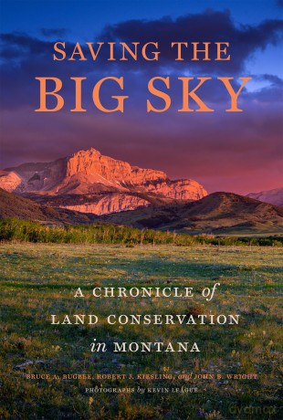 Saving the Big Sky: A Chronicle of Land Conservation in Montana - Bruce A. Bugbee [KSIĄŻKA]