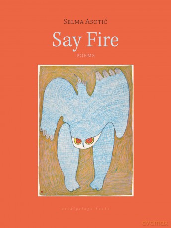 Say Fire - Selma Asotic [KSIĄŻKA]