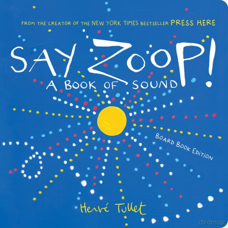 Say Zoop!: A Book of Sound-Board Book Edition - Herve Tullet [KSIĄŻKA]