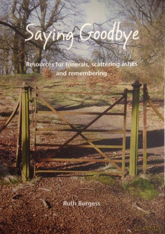 Saying Goodbye: Resources for funerals, scattering ashes and remembering - Ruth Burgess [KSIĄŻKA]