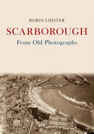 Scarborough From Old Photographs - Robin Lidster [KSIĄŻKA]