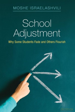 School Adjustment: Why Some Students Fade and Others Flourish - Moshe Israelashvili [KSIĄŻKA]