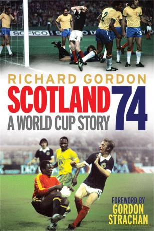 Scotland '74: A World Cup Story - Richard Gordon [KSIĄŻKA]