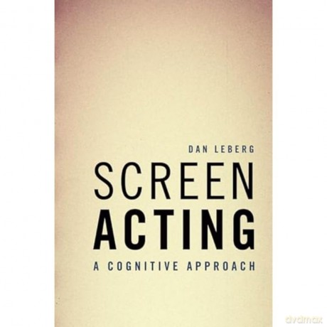 Screen Acting: A Cognitive Approach - Dan Leberg [KSIĄŻKA]