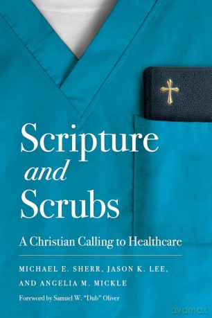 Scripture And Scrubs: A Christian Calling to Healthcare - Lee [KSIĄŻKA]