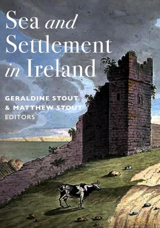 Sea and Settlement in Ireland - Geraldine Stout [KSIĄŻKA]