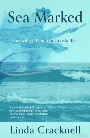 Sea Marked: Throwing a Line to a Coastal Past - Linda Cracknell [KSIĄŻKA]