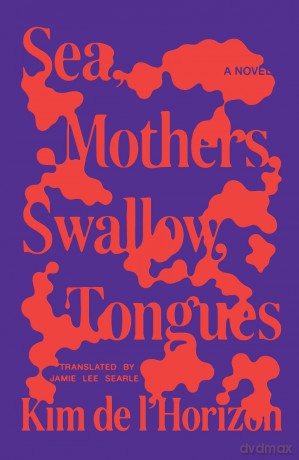 Sea, Mothers, Swallow, Tongues: A Novel - Kim de l'Horizon [KSIĄŻKA]