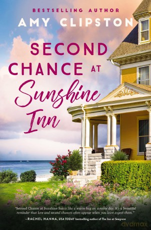 Second Chance at Sunshine Inn: A bestselling sweet contemporary romance---for fans of charming, small-town emotional reads in 2025! - Amy Clipston [KSIĄŻKA]