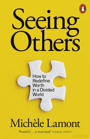 Seeing Others: How to Redefine Worth in a Divided World - Mich?le Lamont [KSIĄŻKA]