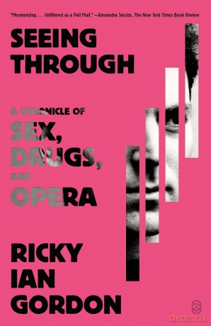 Seeing Through: A Chronicle of Sex, Drugs, and Opera - Ricky Ian Gordon [KSIĄŻKA]