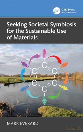 Seeking Societal Symbiosis for the Sustainable Use of Materials - Mark Everard [KSIĄŻKA]