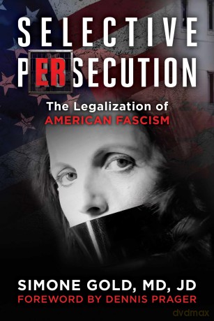 Selective Persecution: The Legalization of American Fascism - Simone Gold [KSIĄŻKA]