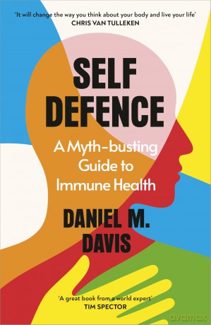 Self Defence: A Myth-busting Guide to Immune Health, AS SEEN ON SUNDAY BRUNCH - Daniel M Davis [KSIĄŻKA]
