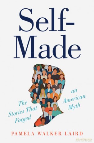 Self-Made: The Stories That Forged an American Myth - Pamela Walker Laird [KSIĄŻKA]