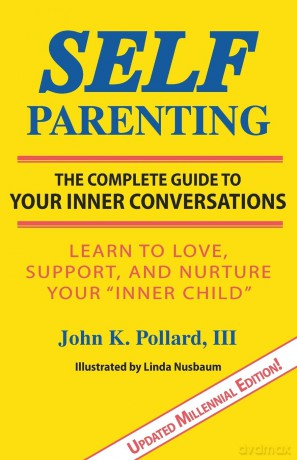 Self-Parenting: The Complete Guide to Your Inner Conversations - John K Pollard [KSIĄŻKA]