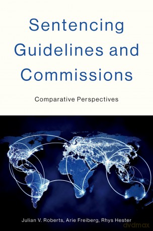 Sentencing Guidelines and Commissions: Comparative Perspectives - Julian V. Roberts [KSIĄŻKA]