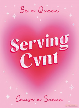 Serving Cvnt: Tips, Quotes and Affirmations for the Queens Who Eat and Leave No Crumbs [KSIĄŻKA]