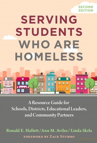 Serving Students Who Are Homeless: A Resource Guide for Schools, Districts, Educational Leaders, and Community Partners - Ronald E. Hallett [KSIĄŻKA]