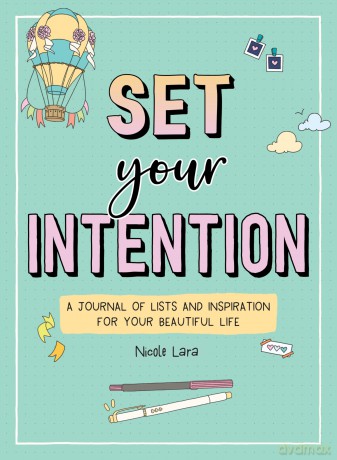 Set Your Intention: A Journal of Lists and Inspiration for Your Beautiful Life - Nicole Lara [KSIĄŻKA]
