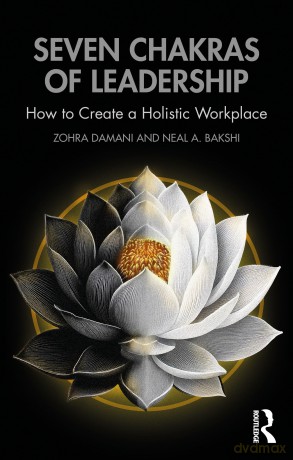 Seven Chakras of Leadership: How to Create a Holistic Workplace - Zohra Damani [KSIĄŻKA]