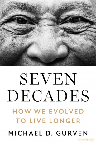 Seven Decades: How We Evolved to Live Longer - Michael D. Gurven [KSIĄŻKA]