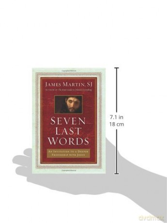 Seven Last Words: An Invitation to a Deeper Friendship with Jesus - James Martin [KSIĄŻKA]