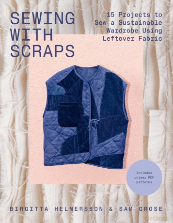 Sewing with Scraps: 15 Projects to Sew a Sustainable Wardrobe Using Leftover Fabric - Birgitta Helmersson [KSIĄŻKA]