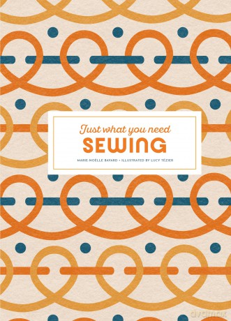 Sewing: Just What You Need - Marie-Noëlle Bayard [KSIĄŻKA]