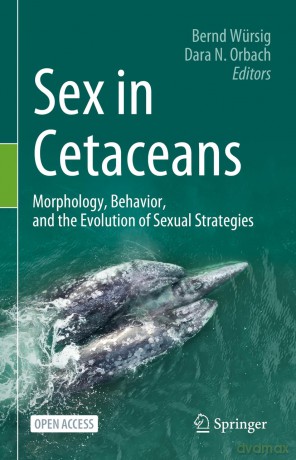 Sex in Cetaceans: Morphology, Behavior, and the Evolution of Sexual Strategies - Bernd Würsig [KSIĄŻKA]