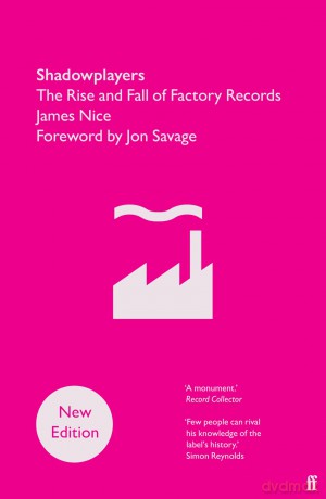 Shadowplayers: The Rise and Fall of Factory Records - James Nice [KSIĄŻKA]