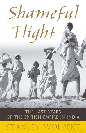 Shameful Flight: The Last Years of the British Empire in India - Stanley Wolpert [KSIĄŻKA]
