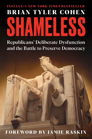 Shameless: Republicans' Deliberate Dysfunction and the Battle to Preserve Democracy - Brian Tyler Cohen [KSIĄŻKA]