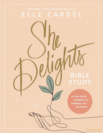 She Delights Bible Study: A Five-Week Journey to Finding Joy in Christ - Elle Cardel [KSIĄŻKA]