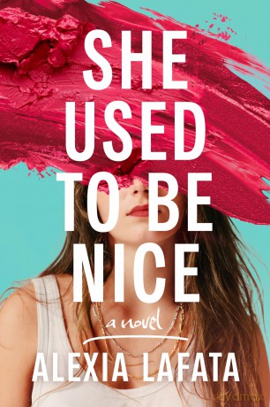 She Used to Be Nice: A Novel - Alexia Lafata [KSIĄŻKA]