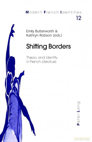Shifting Borders: Theory and Identity in French Literature: 12 - Emily Butterworth [KSIĄŻKA]