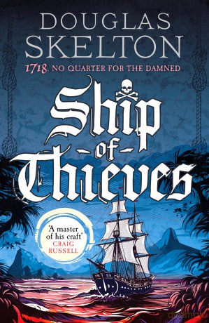 Ship of Thieves: High-octane historical fiction' Daily Mail - Douglas Skelton [KSIĄŻKA]