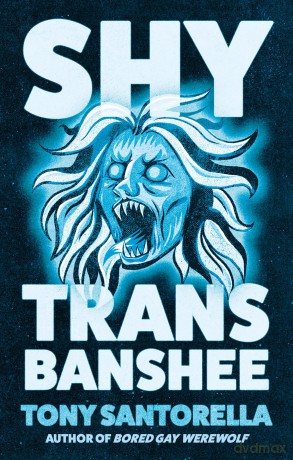 Shy Trans Banshee: The supernatural mystery that's an absolute scream - Tony Santorella [KSIĄŻKA]