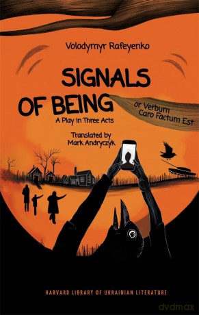 Signals of Being, or Verbum Caro Factum Est: A Play in Three Acts - Volodymyr Rafeyenko [KSIĄŻKA]