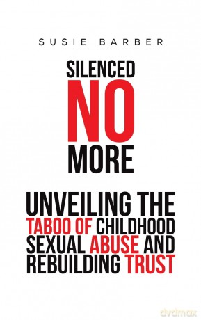 Silenced No More: Unveiling the Taboo of Childhood Sexual Abuse and Rebuilding Trust - Susie Barber [KSIĄŻKA]