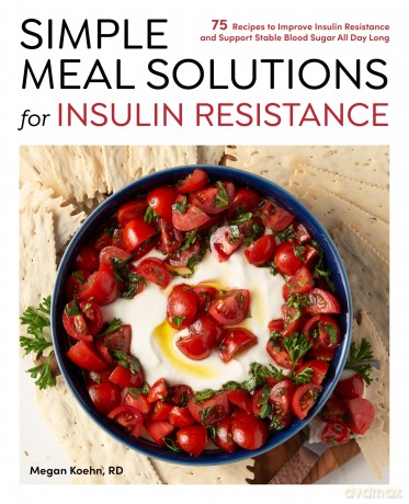 Simple Meal Solutions for Insulin Resistance: 75 Recipes to Improve Insulin Resistance and Support Stable Blood Sugar - Megan Koehn [KSIĄŻKA]