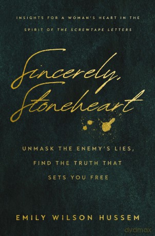 Sincerely, Stoneheart: Unmask the Enemy's Lies, Find the Truth That Sets You Free - Emily Wilson Hussem [KSIĄŻKA]