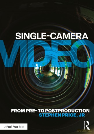 Single-Camera Video: From Pre- to Postproduction - Stephen Price Jr [KSIĄŻKA]