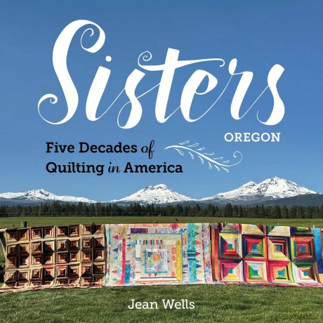 Sisters, Oregon - Five Decades of Quilting in America - Jean Wells [KSIĄŻKA]