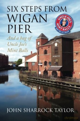 Six Steps from Wigan Pier: And a bag of Uncle Joe's Mint Balls - John Sharrock Taylor [KSIĄŻKA]