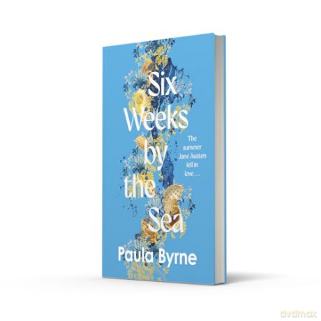 Six Weeks by the Sea: THE SUMMER JANE AUSTEN FELL IN LOVE - Paula Byrne [KSIĄŻKA]